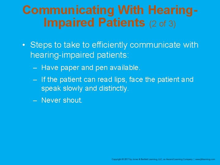 Communicating With Hearing. Impaired Patients (2 of 3) • Steps to take to efficiently