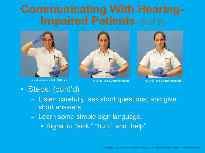 Communicating With Hearing. Impaired Patients (3 of 3) © Jones and Bartlett Publishers. •