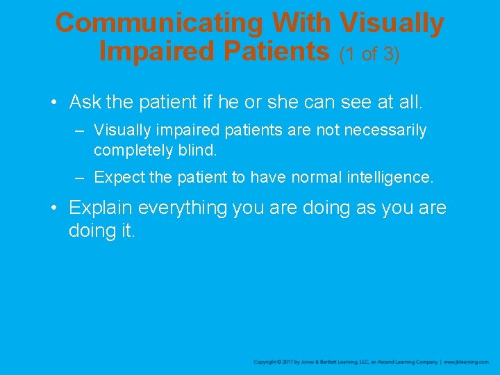 Communicating With Visually Impaired Patients (1 of 3) • Ask the patient if he