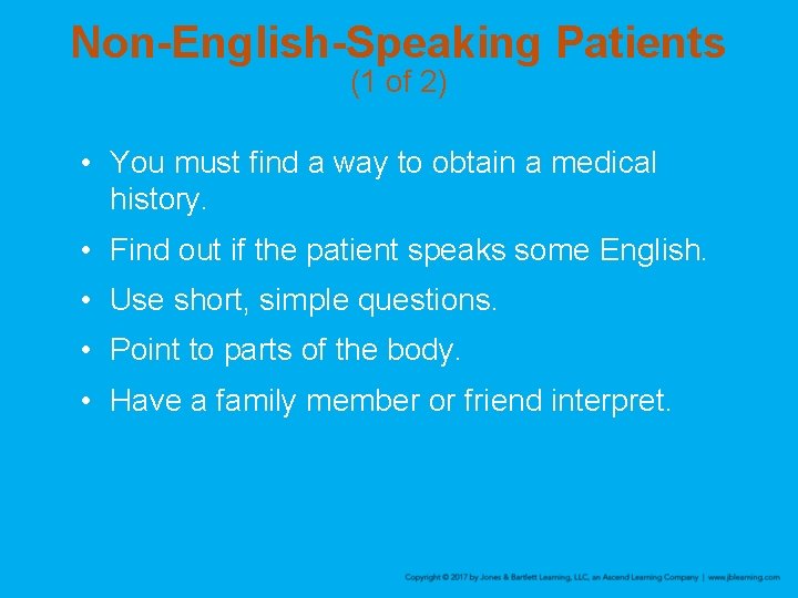 Non-English-Speaking Patients (1 of 2) • You must find a way to obtain a