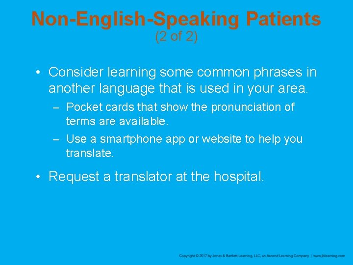 Non-English-Speaking Patients (2 of 2) • Consider learning some common phrases in another language