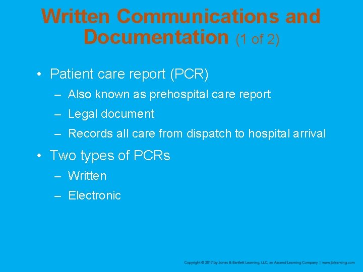 Written Communications and Documentation (1 of 2) • Patient care report (PCR) – Also