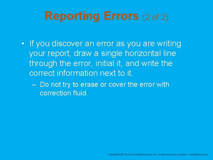 Reporting Errors (2 of 2) • If you discover an error as you are