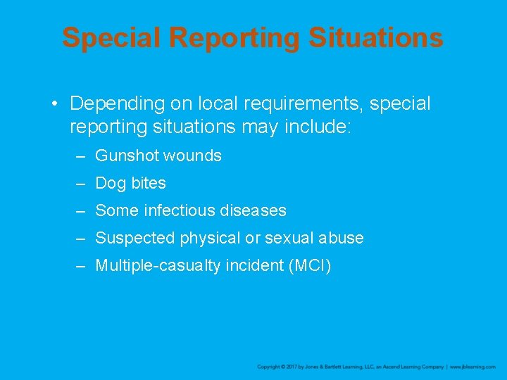 Special Reporting Situations • Depending on local requirements, special reporting situations may include: –