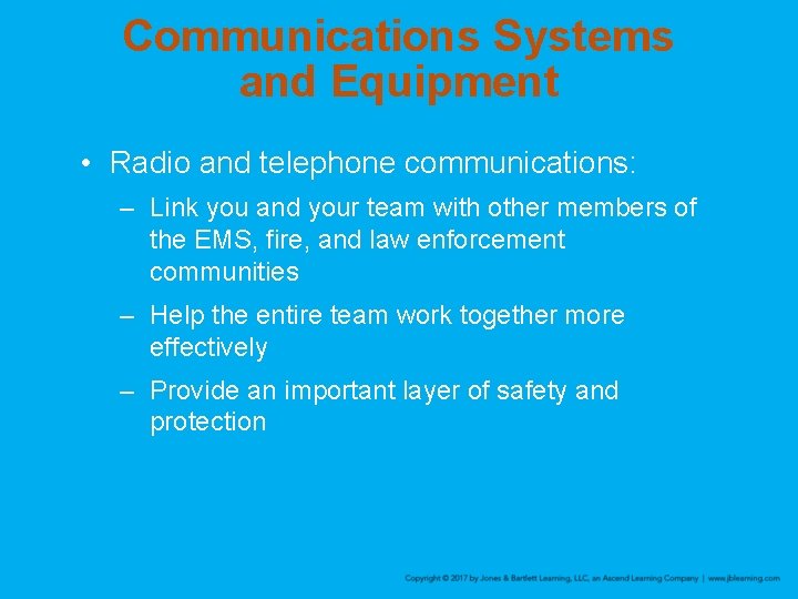 Communications Systems and Equipment • Radio and telephone communications: – Link you and your