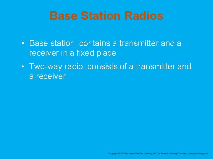 Base Station Radios • Base station: contains a transmitter and a receiver in a