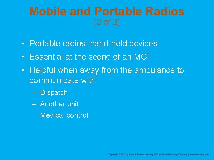 Mobile and Portable Radios (2 of 2) • Portable radios: hand-held devices • Essential