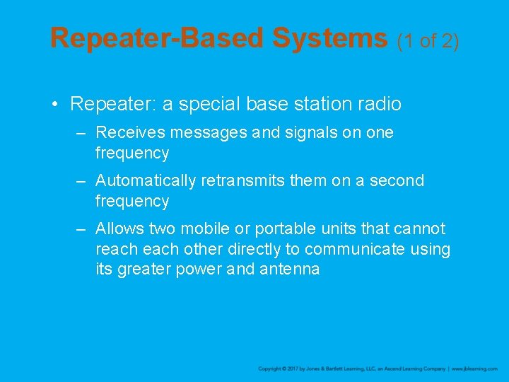 Repeater-Based Systems (1 of 2) • Repeater: a special base station radio – Receives