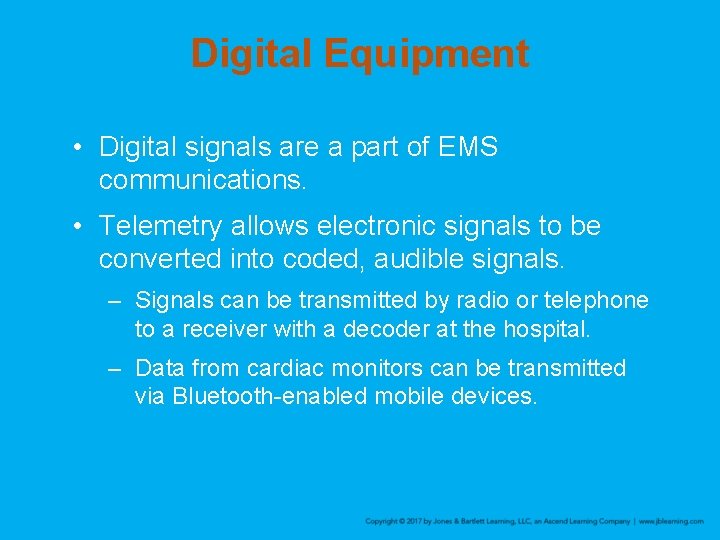 Digital Equipment • Digital signals are a part of EMS communications. • Telemetry allows