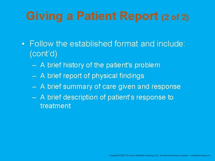 Giving a Patient Report (2 of 2) • Follow the established format and include: