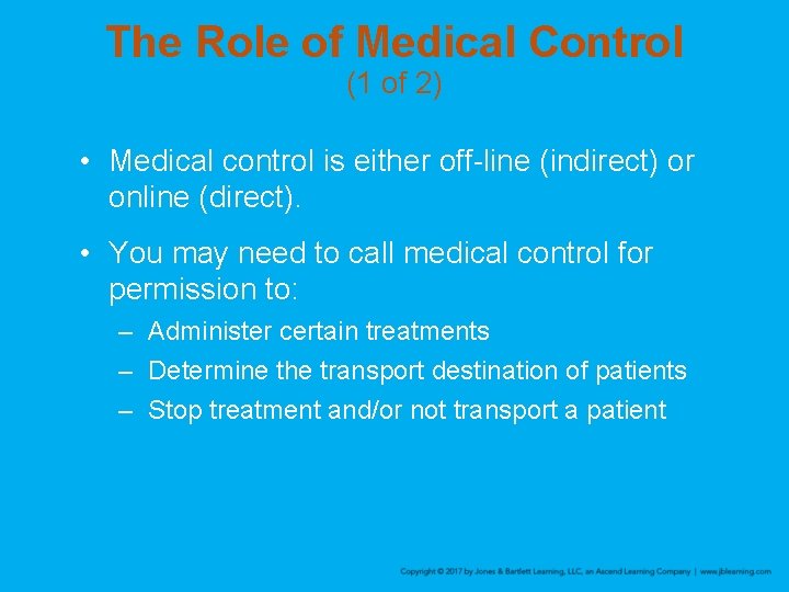 The Role of Medical Control (1 of 2) • Medical control is either off-line