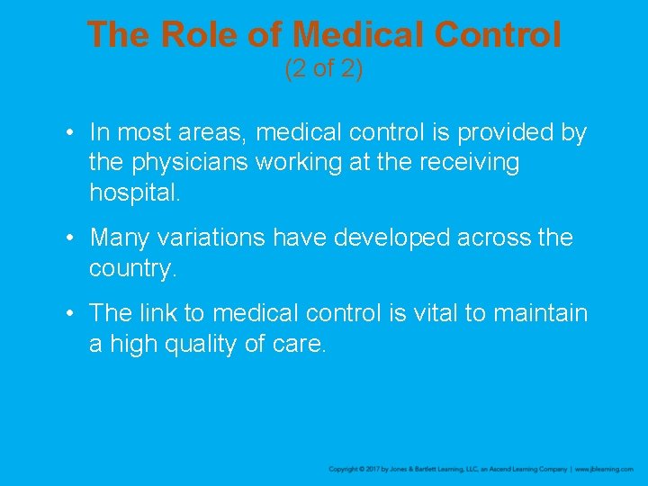 The Role of Medical Control (2 of 2) • In most areas, medical control