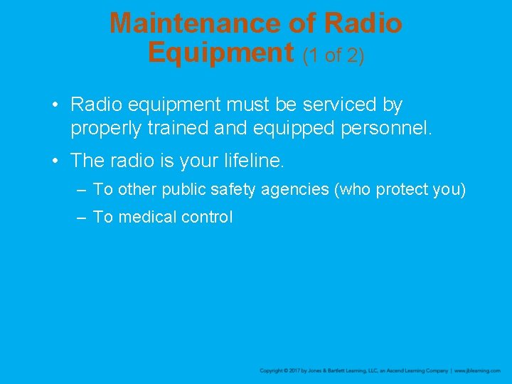 Maintenance of Radio Equipment (1 of 2) • Radio equipment must be serviced by