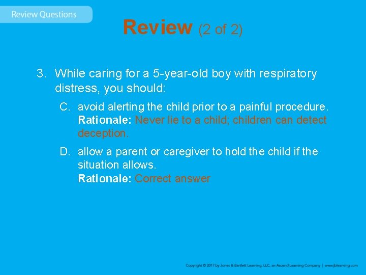 Review (2 of 2) 3. While caring for a 5 -year-old boy with respiratory