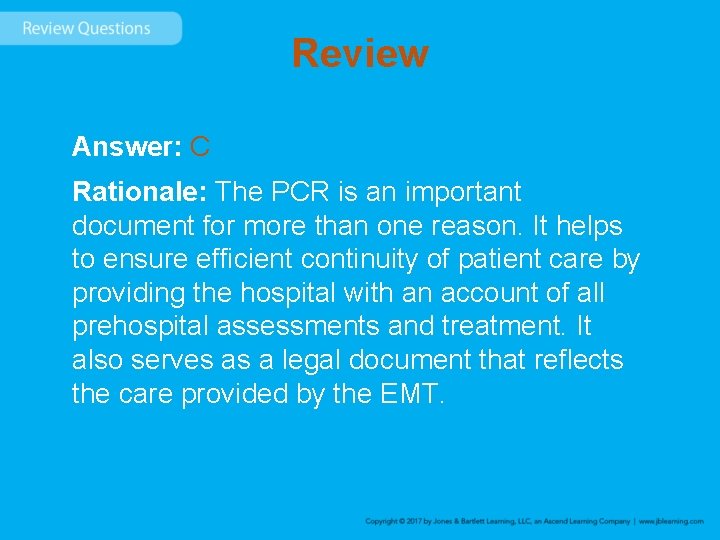 Review Answer: C Rationale: The PCR is an important document for more than one