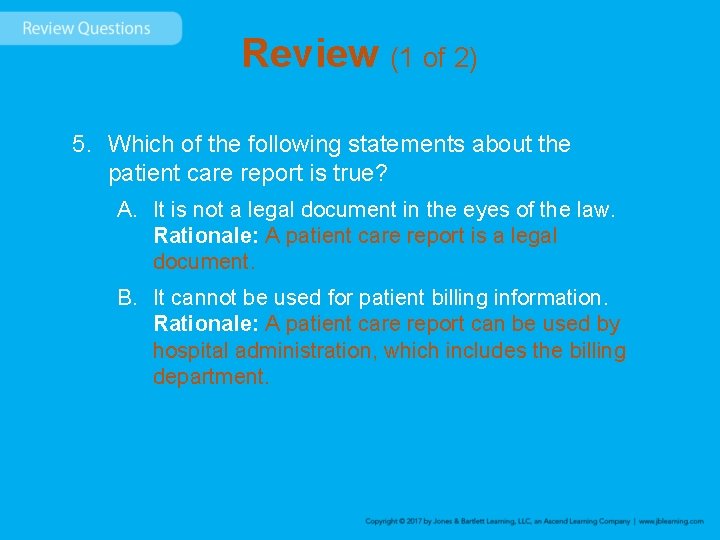 Review (1 of 2) 5. Which of the following statements about the patient care