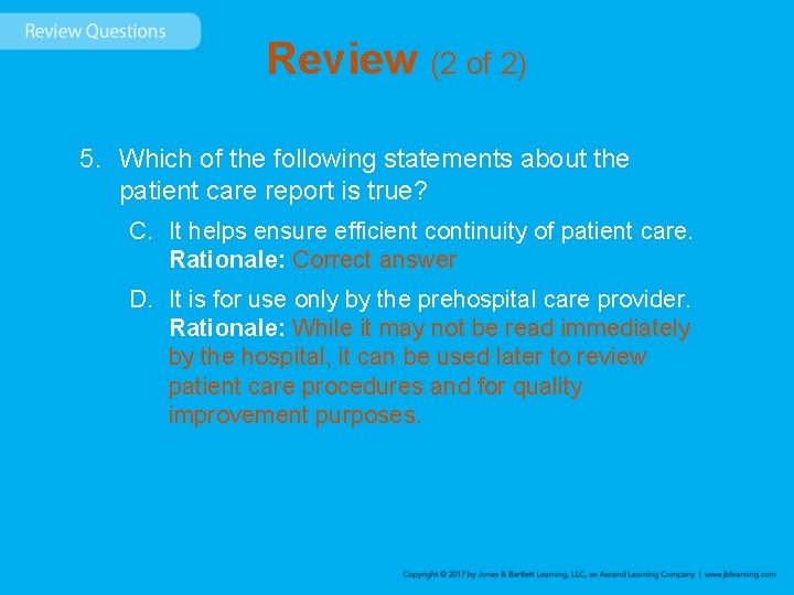 Review (2 of 2) 5. Which of the following statements about the patient care