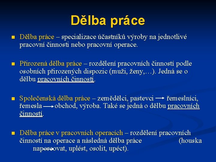 Dělba práce n Dělba práce – specializace účastníků výroby na jednotlivé pracovní činnosti nebo