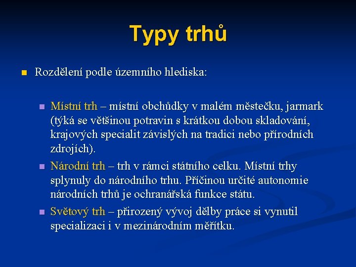Typy trhů n Rozdělení podle územního hlediska: n n n Místní trh – místní