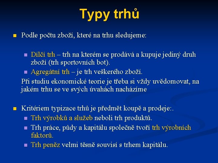 Typy trhů n Podle počtu zboží, které na trhu sledujeme: Dílčí trh – trh