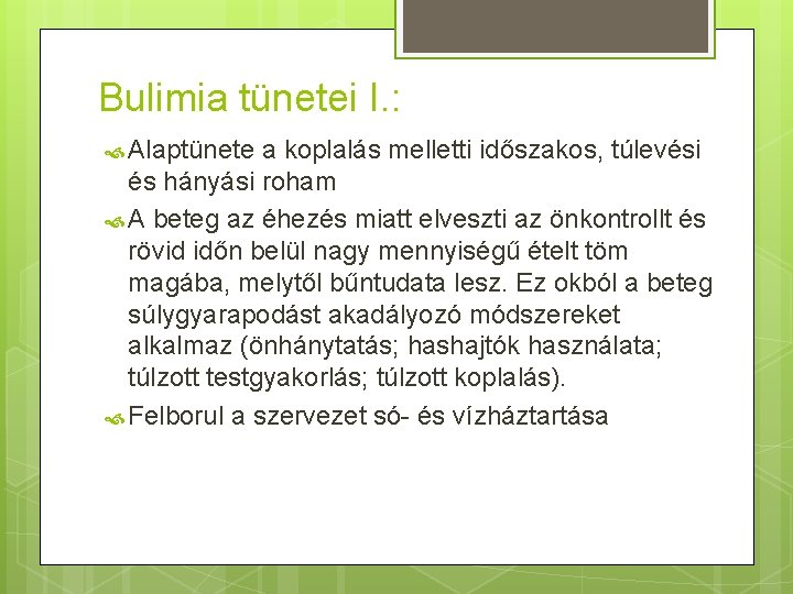 Bulimia tünetei I. : Alaptünete a koplalás melletti időszakos, túlevési és hányási roham A