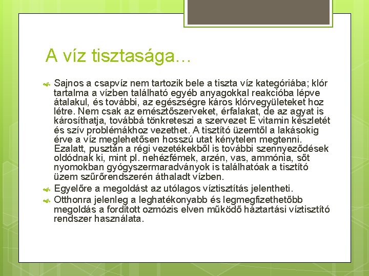 A víz tisztasága… Sajnos a csapvíz nem tartozik bele a tiszta víz kategóriába; klór