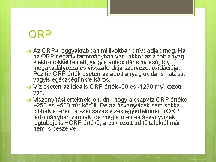 ORP Az ORP-t leggyakrabban millivoltban (m. V) adják meg. Ha az ORP negatív tartományban