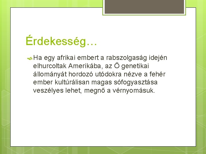 Érdekesség… Ha egy afrikai embert a rabszolgaság idején elhurcoltak Amerikába, az Ő genetikai állományát