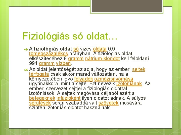 Fiziológiás só oldat… A fiziológiás oldat só vizes oldata 0, 9 tömegszázalékos arányban. A