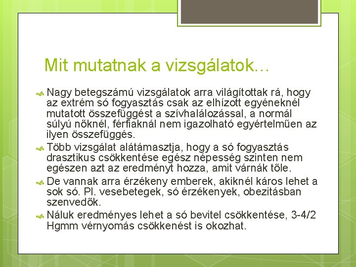 Mit mutatnak a vizsgálatok… Nagy betegszámú vizsgálatok arra világítottak rá, hogy az extrém só