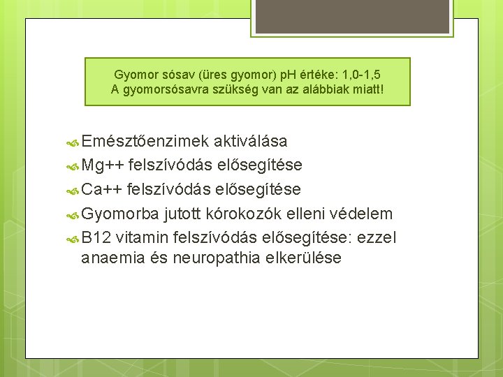 Gyomor sósav (üres gyomor) p. H értéke: 1, 0 -1, 5 A gyomorsósavra szükség