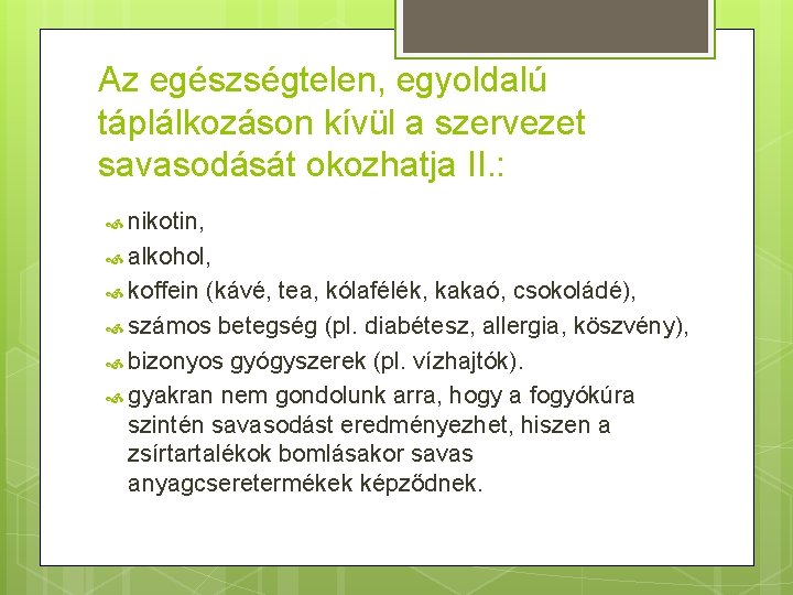 Az egészségtelen, egyoldalú táplálkozáson kívül a szervezet savasodását okozhatja II. : nikotin, alkohol, koffein