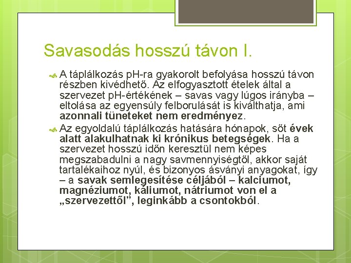 Savasodás hosszú távon I. A táplálkozás p. H-ra gyakorolt befolyása hosszú távon részben kivédhető.