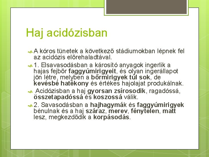 Haj acidózisban A kóros tünetek a következő stádiumokban lépnek fel az acidózis előrehaladtával. 1.