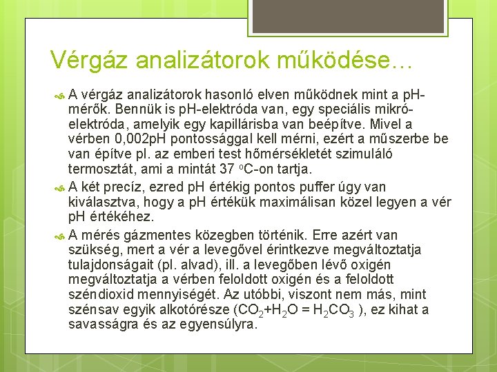 Vérgáz analizátorok működése… A vérgáz analizátorok hasonló elven működnek mint a p. Hmérők. Bennük