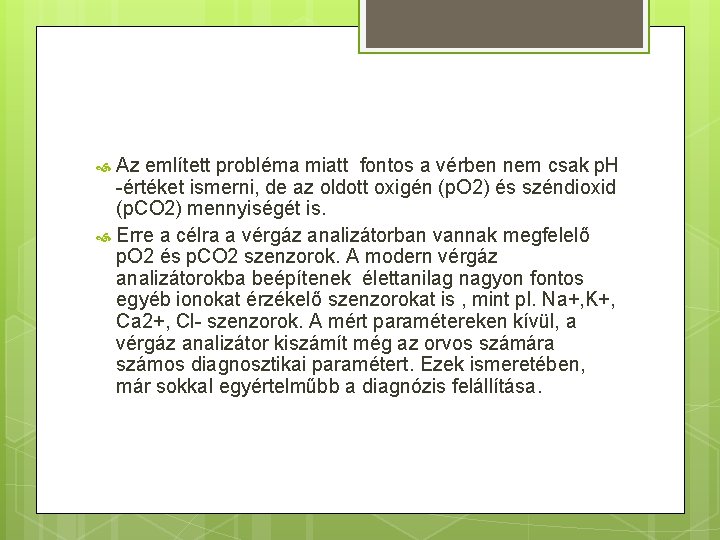 Az említett probléma miatt fontos a vérben nem csak p. H -értéket ismerni, de