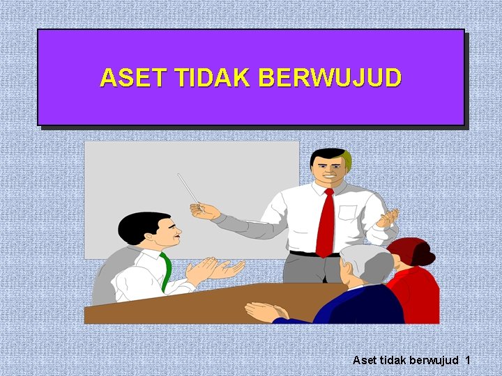 ASET TIDAK BERWUJUD Aset tidak berwujud 1 