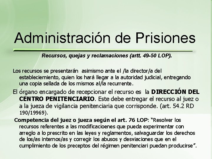 Administración de Prisiones Recursos, quejas y reclamaciones (artt. 49 -50 LOP). Los recursos se