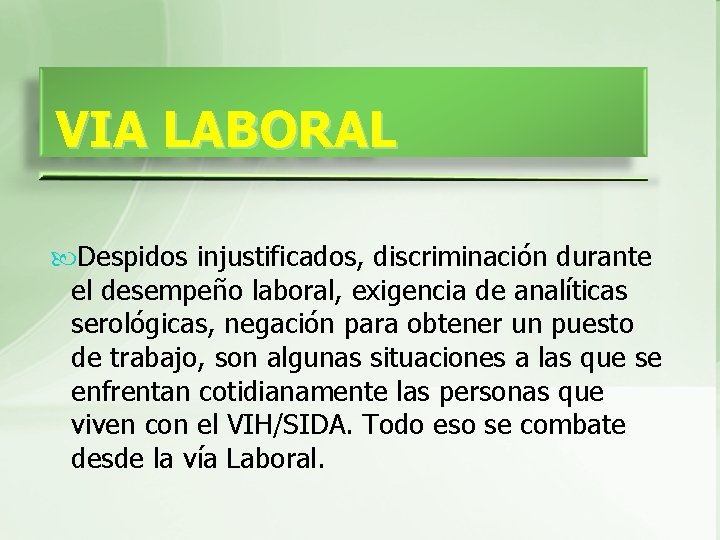  VIA LABORAL Despidos injustificados, discriminación durante el desempeño laboral, exigencia de analíticas serológicas,