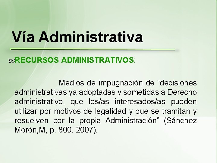 Vía Administrativa RECURSOS ADMINISTRATIVOS: Medios de impugnación de “decisiones administrativas ya adoptadas y sometidas