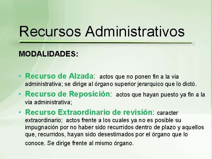 Recursos Administrativos MODALIDADES: • Recurso de Alzada: actos que no ponen fin a la