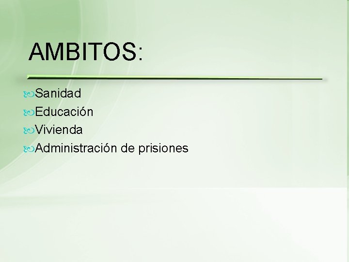 AMBITOS: Sanidad Educación Vivienda Administración de prisiones 