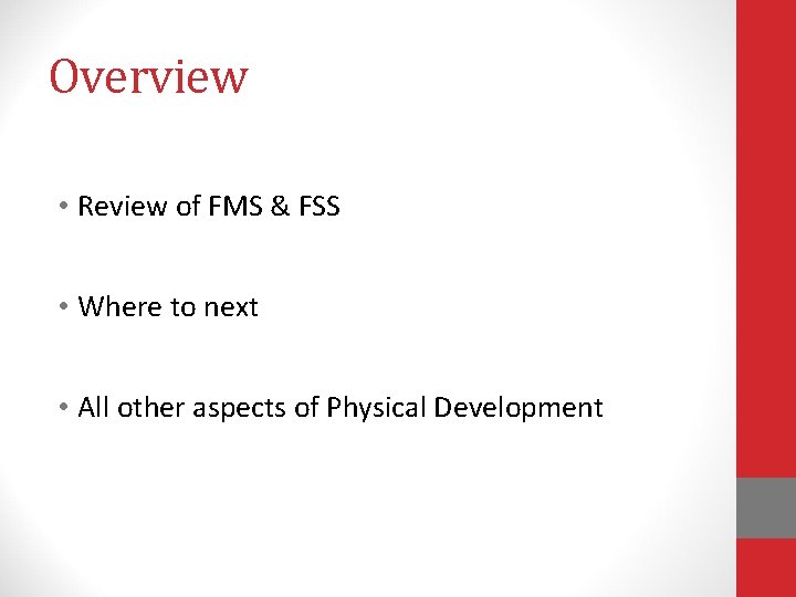 Overview • Review of FMS & FSS • Where to next • All other Overview • Review of FMS & FSS • Where to next • All other