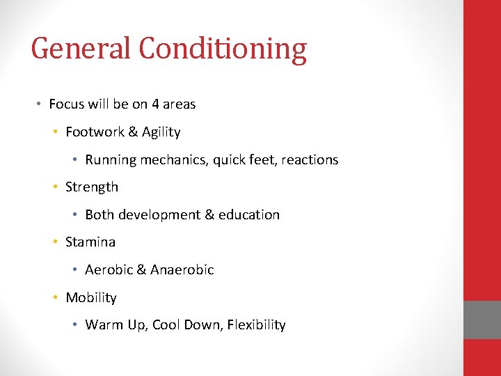 General Conditioning • Focus will be on 4 areas • Footwork & Agility • General Conditioning • Focus will be on 4 areas • Footwork & Agility •