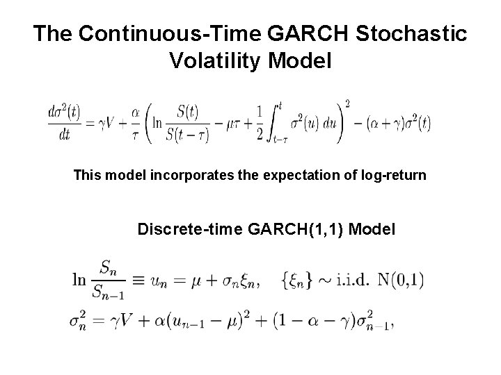 The Continuous-Time GARCH Stochastic Volatility Model This model incorporates the expectation of log-return Discrete-time