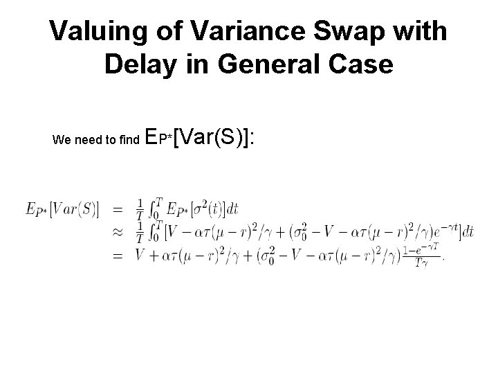 Valuing of Variance Swap with Delay in General Case We need to find EP*[Var(S)]: