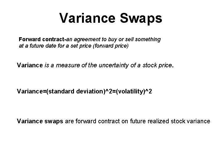 Variance Swaps Forward contract-an agreement to buy or sell something at a future date