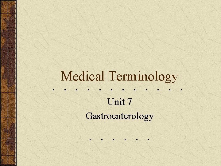 Medical Terminology Unit 7 Gastroenterology 