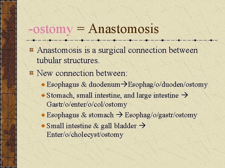 -ostomy = Anastomosis is a surgical connection between tubular structures. New connection between: Esophagus