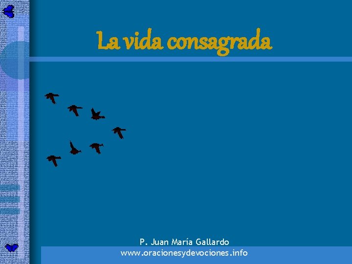 La vida consagrada P. Juan María Gallardo www. oracionesydevociones. info 